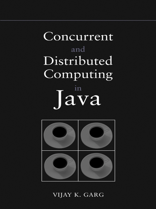 Title details for Concurrent and Distributed Computing in Java by Vijay K. Garg - Available